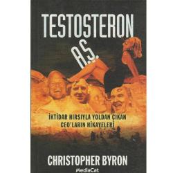 Testosteron A.ş.; İktidar Hırsıyla Yoldan Çıkan Ceo'ların Hikayeleri