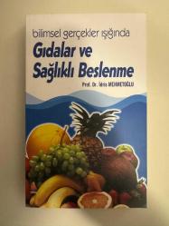 Gıdalar ve Sağlıklı Beslenme; Bilimsel Gerçekler Işığında Gıdalar ve Sağlıklı Beslenme