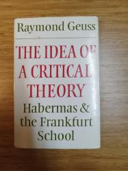 The Idea of a Critical Theory: Habermas and the Frankfurt School (Modern European Philosophy)