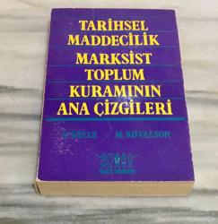 TARİHSEL MADDECİLİK MARKSİST TOPLUM KURAMININ ANA ÇİZGİLERİ