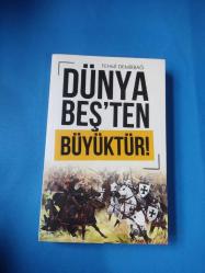 DÜNYA BEŞ'TEN BÜYÜKTÜR