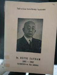 Dr. Refik Saydam 1881-1942 Ölümünün 40. Yılı Anısına