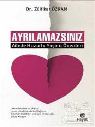 Ayrılamazsınız; Ailede Huzurlu Yaşam Önerileri