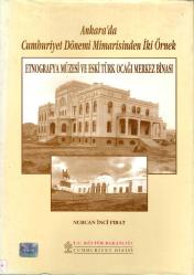 Ankara'da Cumhuriyet Dönemi Mimarisinden İki Örnek / Etnografya Müzesi ve Eski Türk Ocağı Merkez Binası