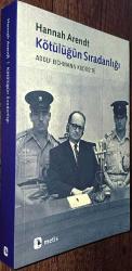 KÖTÜLÜĞÜN SIRADANLIĞI  ADOLF EICHMANN KUDÜS'TE