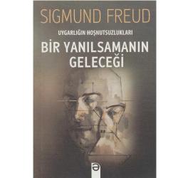 Bir Yanılsamanın Geleceği Uygarlığın Hoşnutsuzlukları