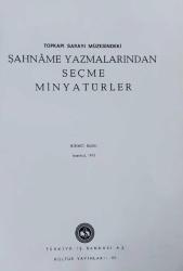 Şahnamelerden Seçme Minyatürler / Topkapı Sarayı Müzesindeki Şahname Yazmalarından Seçme Minyatürler