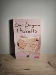 BANA SENİ SEVİYORUM DEME HİSSETTİR