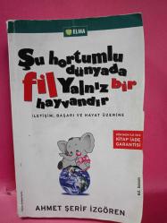 ŞU HORTUMLU DÜNYADA FİL YALNIZ BİR HAYVANDIR (İLETİŞİM,BAŞARI BVE HAYAT ÜZERİNE)2.EL