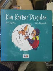 KİM KORKAR DİŞÇİDEN