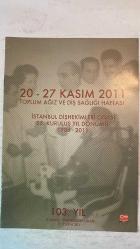 İSTANBUL DİŞHEKİMLERİ ODASI DERGİSİ - 20-27 KASIM 2011 SAYI: 103. YIL IHAN TANMCAN - ITHAN NUMANOĞLU - İLKER ERTAN - LİKER AYDEMİR - İSMAİL ARİF ALKAN - LÜTFİ ÇALIK - MEHMET ERGÜN - MANUK YANAR - MEHMET AYHAN BERK - MEHMET OĞUZ KÖSEMEN - MERYEM BİRSEN SÜRER - METE OGO - MEVLÜT TAMER ATİK - MERİ CETİNEL - MÜNEVVER OSTKOÇ - NECATİ ERİGÜR - NECLA SOMRAN - NECMİYE ÇAPÇI (SEN) - NEDİM AYDIN TANYOLA - NİSİM ROBERT DELEON - MUHARREM ŞAKİR GÖKER - NÜKET SANDAL - OHAN GÜLDEMİR - ORHAN OCAL - OMER DEMİRKAN - ÖZER YURDAKUL - REZAN POLAT - MUSTAFA DUMLU - SEVGIN KAYNAK - SEVİNÇ COŞKUN - SEYFİ ISMAN - SEN AĞAZAT - ŞERİF GİRAY DENEÇLİ - TEKİN GÖKTEKİN - NURHAN SIVACIYAN - TÜMER LİGAR - YURDAER SOMER - YUSUF GÜNAYDIN - YÜKSEL METİN - ZEHRA YEŞİM AKDAĞ (TUGRUL) - OSMAN BEDRETTİN - SELÇUK BIYIKLIOĞLU - YURDAKUL - UĞUR ÖZKURT - VARUJAN ASADURYAN - MEHMET NAŞİT ONGAN - ERTAN GÜRSU - HÜSEYİN YÜCEL ARSLAN - MUHLİS ZAFER ERSOY - MUSTAFA NEJAT BERK - NOGET GÜNELİ - NURETTİN ERT - TAM TAKIM EKSİKSİZ 12 SAYFA