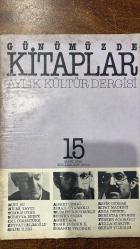 GÜNÜMÜZDE KİTAPLAR AYLIK KÜLTÜR DERGİSİ - SAYI : 15 – MART 1985  RUHİ SU – HİLMİ YAVUZ – TOMRİS UYAR – SÜREYYA BERFE – IŞIL ÖZGENTÜRK – ZEYYAT SELİMOĞLU – SELİM İLERİ – AHMET CEMAL – İSMAİL UYAROĞLU – MUZAFFER BUYRUKÇU – SENNUR SEZER – AHMET ADA – TARIK DURSUN K. – İBRAHİM YILDIRIM – REFİK DURBAŞ – RIFAT MADENCİ – ARDA DENKEL – DEMİRTAŞ CEYHUN – TÜRKER ACAROĞLU – ATİLLA BİRKİYE – ORHAN YILDIRIM – HASAN B. KAHRAMAN – MUZAFFER UYGUNER – ESEN ÇAMURDAN – METİN TURAN – HATİCE AYNUR  TÜRKÜLER ÜZERİNE – BİR KUŞ TUFANI’DIR ŞİMDİ – VE AŞK – BİR FREUD ÇEVİRİSİ ÜZERİNE – Dİ’Lİ GEÇMİŞ ZAMAN – İNSAN KAÇA AYRILIR – PLASTİK BİR DÜNYADA – İKİ GÜNLÜK BAHÇE İZLENİMİ – DANTE ALIGHIERI – ŞİİR VE ÖZGÜNLÜK – BİR YAKAMOZUN PARILTILARI – BİR HAYATTAN SAYFALAR – BİR OZANIN PORTRESİ – CUMARTESİ YALNIZLIĞI – DENİZİN KANI – BABIALİ’NİN KIRK YILI – BİR KİŞİLİK TESTİ – ANLAMIN KÖKENLERİ – ANLAM İLETİŞİM GERÇEKLİK – KADIN ÇEVRESİ YAYINLARI – KDV VE YAYINCILAR – KİTAP YAZILARI – FELSEFE YAYINLARI – MİTHAT  - 72 SAYFA