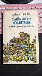 ÖMÜR BİTER YOL BİTMEZ - TAŞIT EDEBİYATI - TAŞIT FOLKLORU - GÜRKAL AYLAN - MAY YAYINLARI BİRİNCİ BASKI 1981 - KİTABIN SONUNDA RENKLİ RESİMLER VAR...