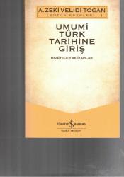 UMUMİ TÜRK TARİHİNE GİRİŞ - EN ESKİ DEVİRLERDEN 16. ASRA KADAR
