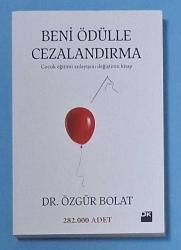 BENİ ÖDÜLLE CEZALANDIRMA ÇOCUK EĞİTİMİ ANLAYIŞINI DEĞİŞTİREN KİTAP