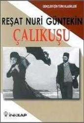 Çalıkuşu - Reşat Nuri Güntekin (Gençler İçin Türk Klasikleri - Özet Kitap)