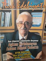TÜRK EDEBİYATI DERGİSİ SAYI:340 ŞUBAT 2002 SON ALPERENİ RAHMETLE ANIYORUZ AŞKINI KİRLETMEYEN ADAM AHMET KABAKLI BİN YILLIK SESİMİZ DİVAN EDEBİYATI
