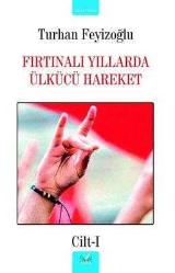 Fırtınalı Yıllarda Ülkücü Hareket - Cilt 1