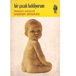 BİR ÇOCUK BEKLİYORUM (KADININ KİTAPLIĞI SERİNİ 1. KİTABI)