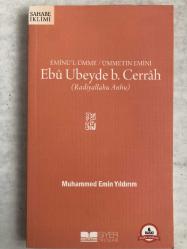Eminü'l-Ümme - Ümmetin Emini Ebu Ubeyde B. Cerrah (r.a.)