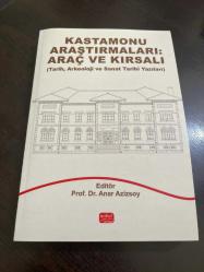 Kastamonu araştırmaları: araç ve kırsalı- tarih, arkeoloji ve sanat tarihi yazıları-
