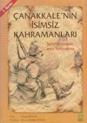Çanakkale'nin İsimsiz Kahramanları; Şehitlerimizin Aziz Hatırasına