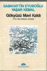 Gökyüzü Mavi Kaldı - Türk Halk Edebiyatı Antolojisi Yaşar Kemal, Sabahattin Eyuboğlu