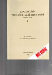 TOPÇULAR KÂTİBİ ABDÜLKÂDİR (KADRÎ) EFENDİ TARİHİ  ( METİN ve TAHLİL ) İKİ CİLT TAKIM