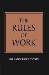 The Rules of Work: 10th Anniversary Edition: A definitive code for personal success