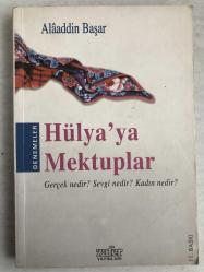 HÜLYA'YA MEKTUPLAR - Gerçek Nedir? Sevgi Nedir? Kadın Nedir?