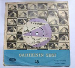 EROL BÜYÜKBURÇ ,AĞLARIM-VİNO DİNERO E AMORE 45 DEVİR LİK  ( 45 LİK) PLAK  10/8 KONDİSYONDA