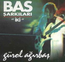 Gürol Ağırbaş – Bas Şarkıları 