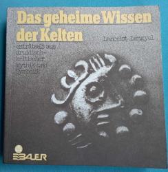 Das geheime Wissen der Kelten / Enträtselt aus druidisch-keltischer Mythik und Symbolik