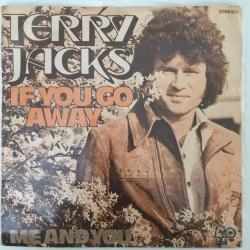 Terry Jacks / If You Go Away - Me And You / Turkey 1975 / 45'lik / *soft rock*