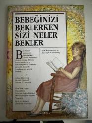 Bebeğinizi Beklerken Sizi Neler Bekler (Ciltli)