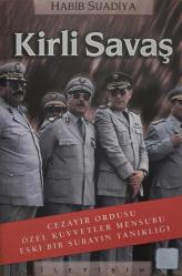 Kirli Savaş : Cezayir Ordusu Özel Kuvvetler Mensubu Eski Bir Subayın Tanıklığı