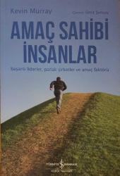 Amaç Sahibi İnsanlar - Başarılı Liderler, Parlak Şirketler ve Amaç Faktörü