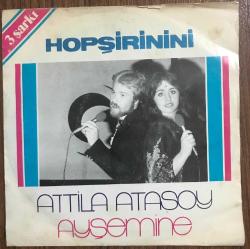 LOT.2 » Atilla ATASOY - Ayşe MİNE / Hopşiriniri * Dağhan / Bir dünya kuralım - Kirli şarkı  / 45'lik plak