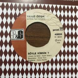 Bu iş burada biter - Söyle kimsin / Yavuz ÖZIŞIK - 45'lik Plak