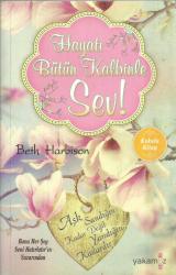 HAYATI BÜTÜN KALBİNLE SEV