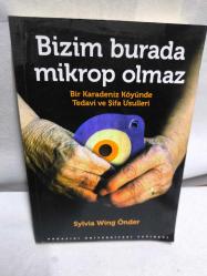 Bizim Burada Mikrop Olmaz; Bir Karadeniz Köyünde Tedavi ve Şifa Usulleri