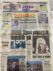 TERCÜMAN GAZETESİ - DOĞUM GÜNÜ HEDİYESİ (TURKISH NEWSPAPPER) - 18 AĞUSTOS 1985 - SADECE TEK YAPRAKTIR -Turgut Özal-Yusuf Akın-Zeynep Çelikkan-Fikret Dadaş-Ahmet Kabaklı-Kemal Önder-Rauf Tamer-Melahat-Hasan Kazancıoğlu-Hacı Yusuf Gürün-Özal başarılı bir ameliyat geçirdi-Siyasi yelpaze de değişiklik yok-12 Eylülden önce 15 parti vardı izin çıktı yine 15 parti kuruldu-Çaya zam-Alt yapı yatırımları için ödenekler artırılıyor-Türkiye ile İranın arasını açmak-Gürkan Sol iktidar olma mecburiyetinde-İrwing Bu defa Nuhun Gemisini bulacağım-Mecliste yeni yıl daha canlı geçecek-Kabe tekbir ile yıkandı-Yerli polis köpekleri yetiştiriliyor-İstanbul Hanları-Han değil sanki banka-Ülkemiz konfeksiyon ve kumaş pazarının kalbi ise Yeşilrek tek bir handa Gürün Han-Ordu muz milliyetçilik ve Atatürkçülük-Bayram geçsin de-Kısmette olursa günde ayda 30 apartman dairesi-Geçmiş olsun-Yapışkan sıcak-Meteoroloji SOS verdi-Oğlumuz evsizlikten 3 yıldır evlenemiyordu-Gürün Han-Yarın】