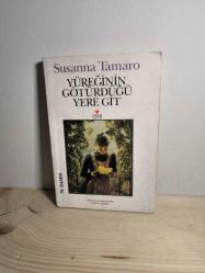 YÜREĞİNİN GÖTÜRDÜĞÜ YERE GİT