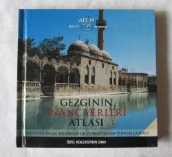 Gezginin İnanç Yerleri Atlası / Türkiye'de İslam, Hıristiyanlık ve Museviliğin 70 Kutsal Abidesi