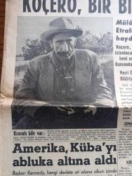 Hürriyet Gazetesi - Turkish Newspaper - 23 Ekim 1962 - mühlet bitti doğunun 1 numaralı şakisi Koçero Bir binbaşı ile görüştü Fotoğrafı - Siirt Jandarma kumandanı binbaşı Cemal Çapan Koçero ile Süphan Dağı'nın bir yerinde konuşuyor Fotoğrafı - Koçero'nun kravatı bile var Fotoğrafı - Amerika Küba'yı abluka altına aldı - Maliye bakanı Ferit Melen artacak vergileri Dün açıkladı - üniversite ve yüksek okula giremeyen gençler okuduk da ne olduk koçero olmak isteriz pankartı ile yürüyüş yaptı Fotoğrafı - Kızıl Çin ordusu dalgalar halinde Hindistan'a iniyor - Spor Toto'da 13 Maçı 14 kişi bildi - İstanbul'da sinema tiyatro programı - aşk ve macera romanı Bu Hayat Bizim çizen Faruk Geç -  Burç Falınız - şarkıcı Kız filminde Efkan Efekan Ahmet Tarık Tekçe Lübnanlı Yıldız Maha oynuyor 23 Ekim'den itibaren Beyoğlu Saray sinemasında - İtalyan artisti Marcella Calapiare denizin ve güneşin tadını çıkarttı fotoğraf - aktüel ansiklopedisi - İki ayda 300 bin lira kazanan harika kız Brigitte Franke