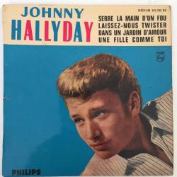 Johnny Hallyday / Serre La Main D'un Fou - Dans Un Jardin D'amour - Laissez-Nous Twister - Une Fille Comme Toi / France 1962 / 45'lik EP / Rock & Roll