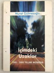 İçimdeki Uzaklar (1988-2000 Yılları Moskova)