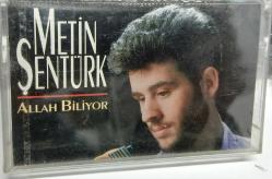 METİN ŞENTÜRK - ALLAH BİLİYOR KASET