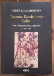 Tanrının Kuraltanımaz Kulları - İslâm Dünyasında Derviş Toplulukları (1200-1550)