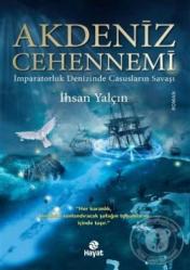 Akdeniz Cehennemi - İmparatorluk Denizinde Casusların Savaşı İhsan Yalçın Hayat Yayınları